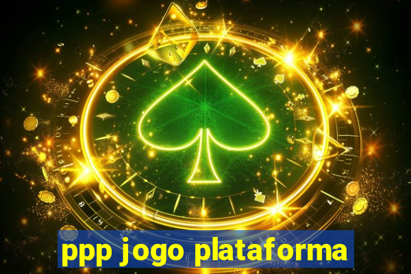 ppp jogo plataforma